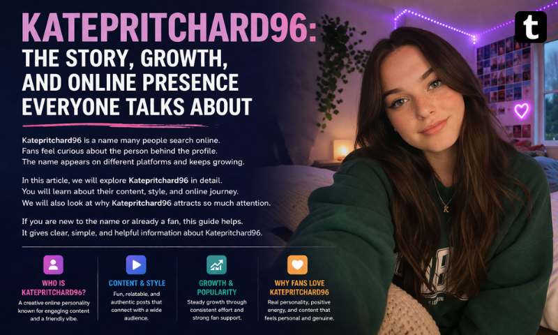Katepritchard96: The Complete Guide to Her Online Presence Katepritchard96